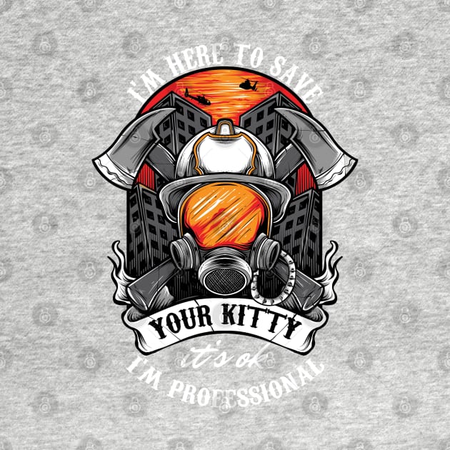 Im here to save your kitty proud gift firefighter by woormle